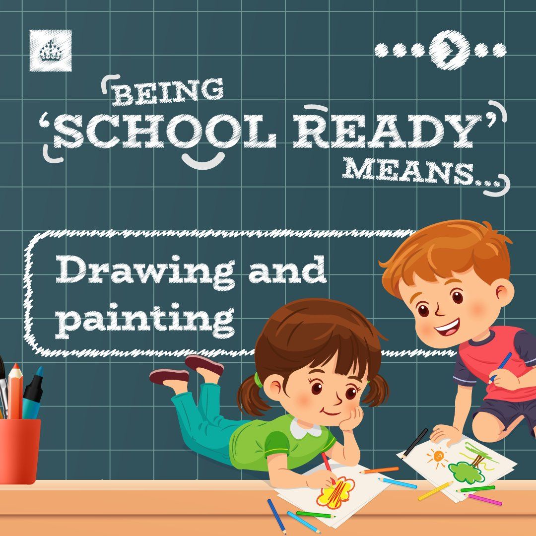 Being School Ready means drawing and painting