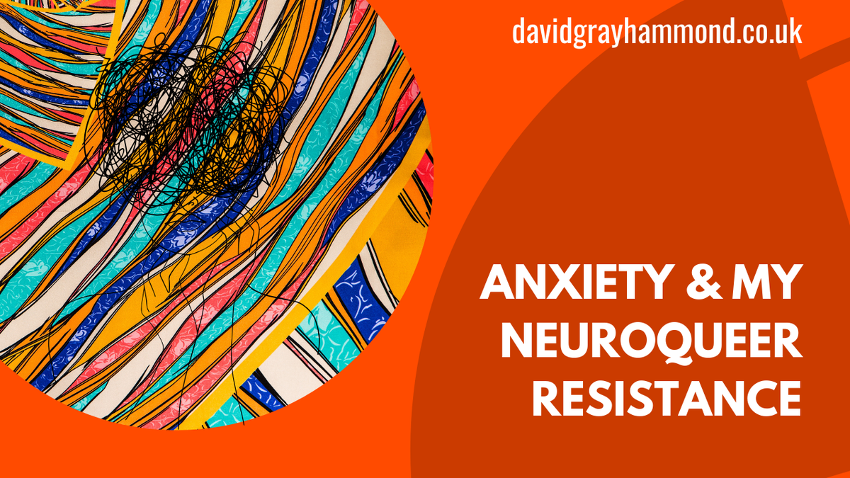 Managing Fear & Anxiety With Neuroqueer Resistance