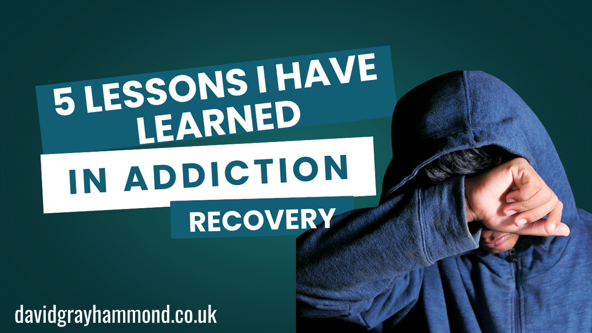Five Lessons I Have Learned in Addiction Recovery