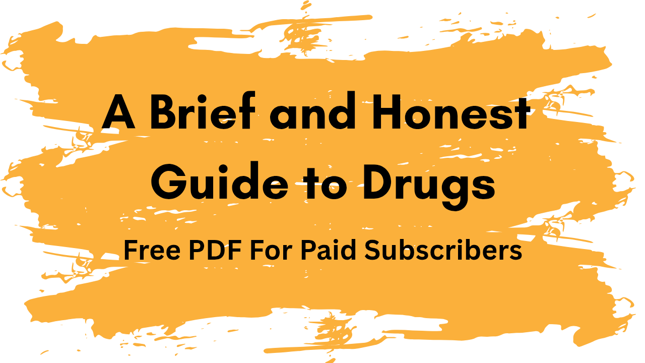 A Brief and Honest Guide to Drugs