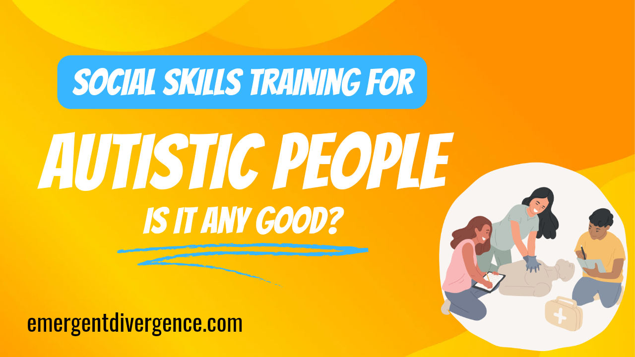 Are social skills classes good for Autistic people?