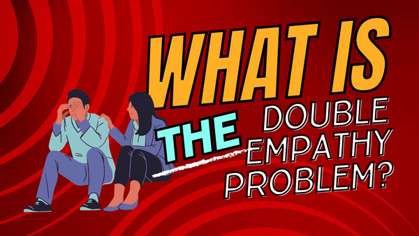 What is the double empathy problem and how does it relate to autism?