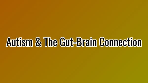 Autism & The Gut-Brain Narrative