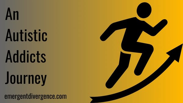 An Autistic Addicts Journey