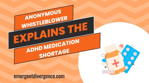 Anonymous Whistleblower Explain the ADHD Medication Shortage