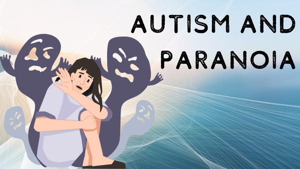 Autism and Paranoia: Autistic pattern recognition when it runs away