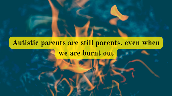 Autistic Parenting: Parenting through burnout