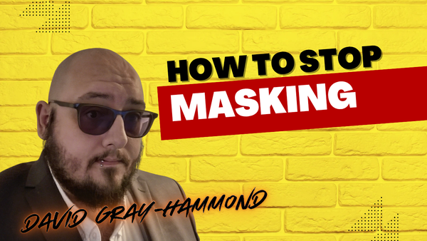 Autistic Masking And How To Stop Doing It