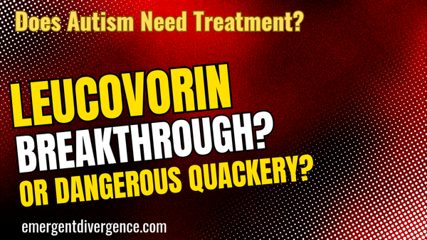 Why Leucovorin is Not a "Breakthrough Treatment" For Autism