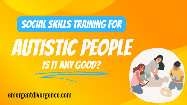 Are social skills classes good for Autistic people?